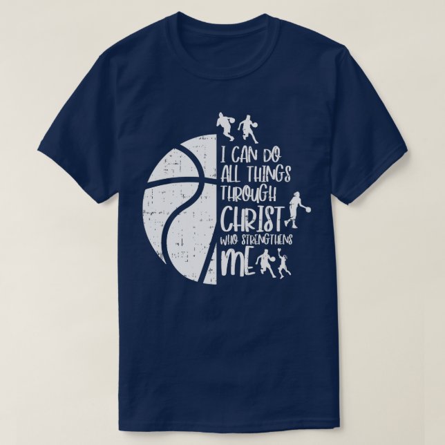 I Can Do Things Through Christ Basketball Christia T-Shirt (Design Front)