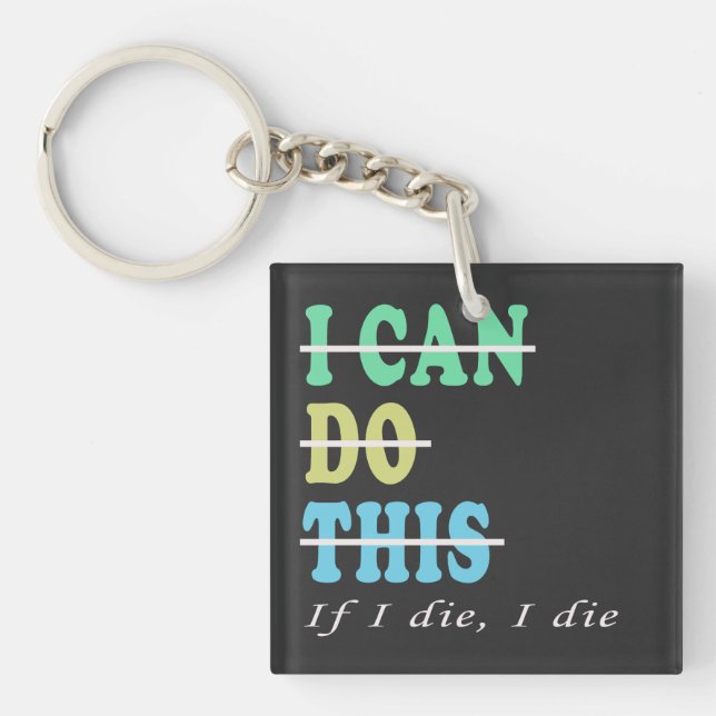 I Can Do This If I Die I Die Funny Workout Gym Keychain (Front)