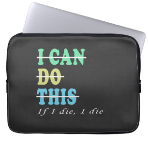 I Can Do This If I Die I Die Funny Workout Gym Laptop Sleeve