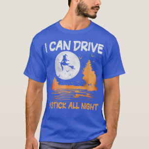 I Can Drive A Stick All Night Funny Women Hallowee T-Shirt