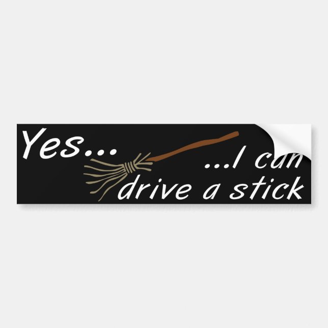 I Can Drive a Stick Bumper Sticker (Front)