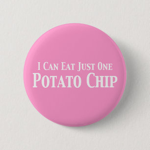 I Can Eat Just One Potato Chip Gifts 2 Inch Round Button