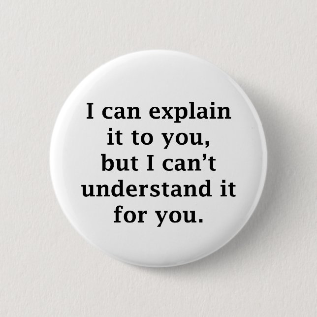 I Can Explain It To You 2 Inch Round Button (Front)