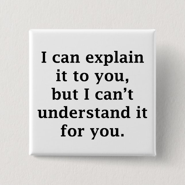 I Can Explain It To You 2 Inch Square Button (Front)