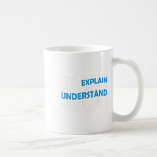 I Can Explain It To You But I Cant Understand It F Coffee Mug