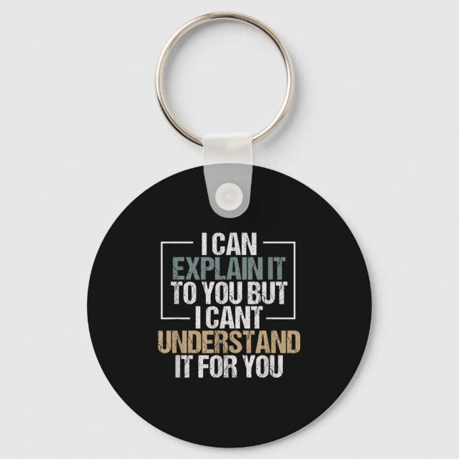 I Can Explain It To You But I Can't Understand It  Keychain (Front)