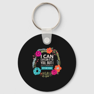 I Can Explain It To You, But I Can't Understand..  Keychain