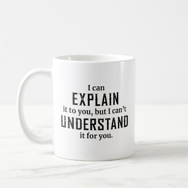 I Can Explain It To You Coffee Mug (Left)