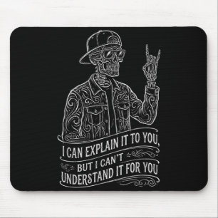 I Can Explain It to You Skeleton Funny Saying Gag Mouse Pad