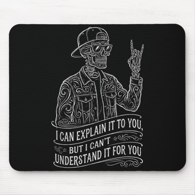 I Can Explain It to You Skeleton Funny Saying Gag Mouse Pad (Front)