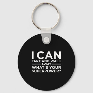 I Can Fart And Walk Away Superpower Funny Sarcasm Keychain