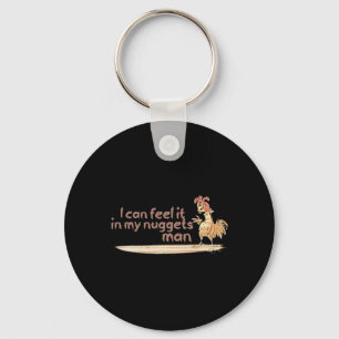 I Can Feel It In My Nuggets Man Surfing Chicken Keychain