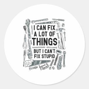 I Can Fix A Lot Of Things But I Can't Fix Stud Classic Round Sticker
