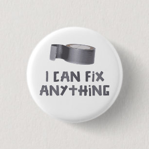 I Can Fix Anything with Duct Tape 1 Inch Round Button