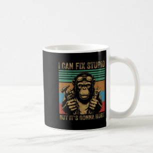 I Can Fix Stupid But Its Gonna Hurt Monkey Coffee Mug