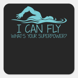 I Can Fly Whats Your Superpower - Funny Swimmer Square Sticker