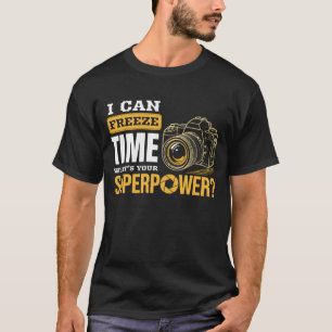 I Can Freeze Time Camera Photographer Lens Shutter T-Shirt