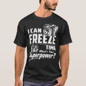 I Can Freeze Time T-Shirt (Front)
