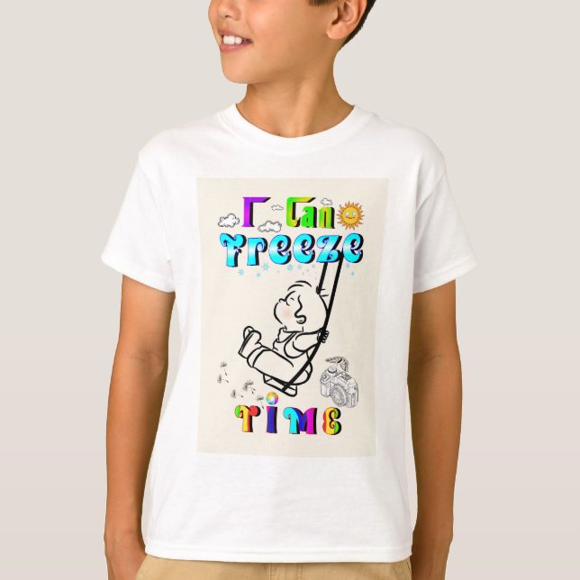I Can Freeze Time T-Shirt (Front)
