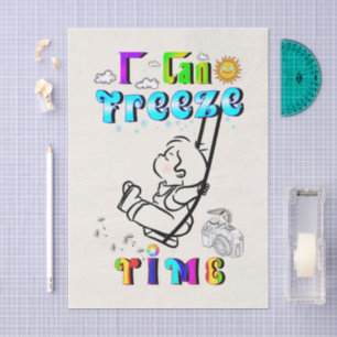 I Can Freeze Time Tissue Paper