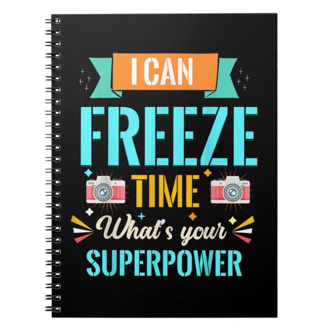 I Can Freeze Time Whats Your Super Power Notebook (Front)