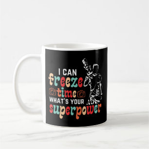 I can freeze time what's your superpower coffee mug