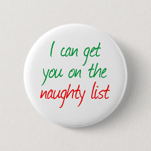 I can get you on the Naughty List 2 Inch Round Button