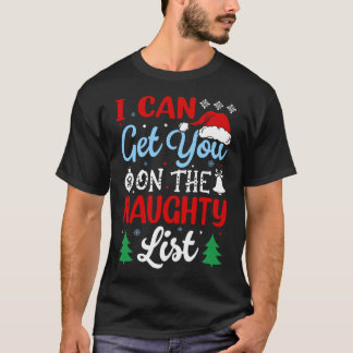 I Can Get You on The Naughty List Santa Christmas T-Shirt