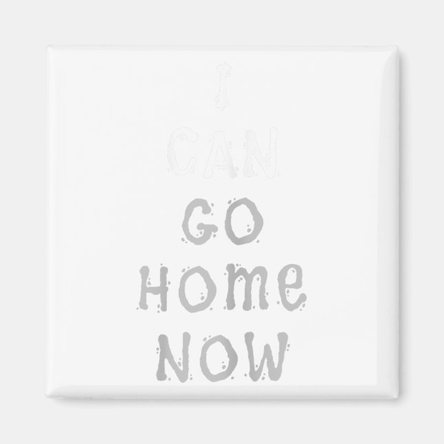I Can Go Home Now Gym Women's Workout Motivational Magnet (Front)