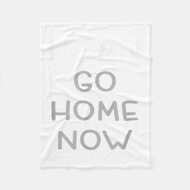 I Can Go Home Now Motivational Workout  Fleece Blanket (Front)