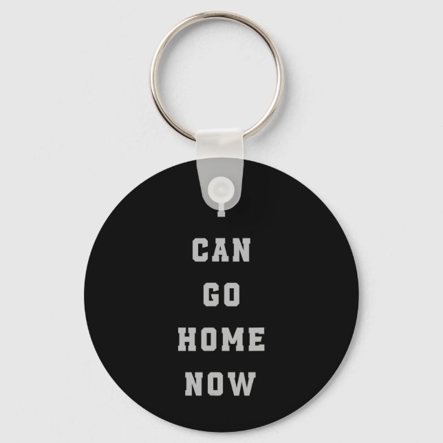 I Can Go Home Now Sweat Activation Tee Funny Gym W Keychain (Front)
