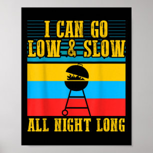 I Can Go Low And Slow Funny Bbq Smoker Barbecue Poster
