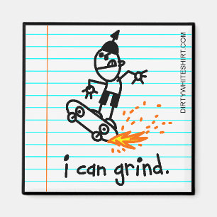 I can grind. magnet