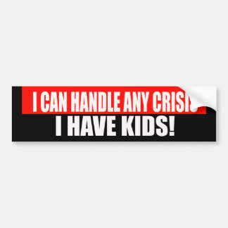 I Can Handle Crisis Bumper Sticker