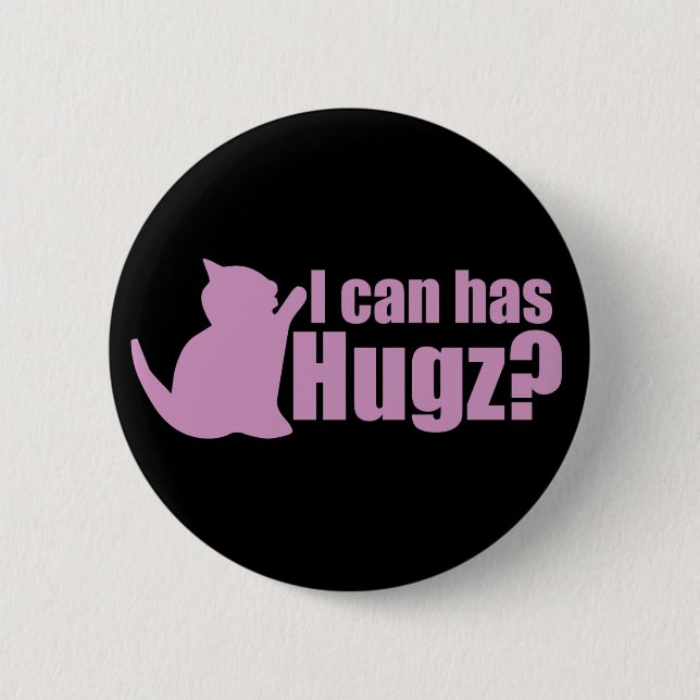 I can Has Hugz 2 Inch Round Button (Front)
