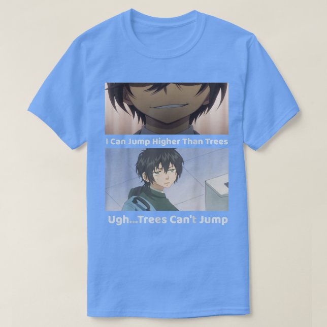 I Can Jump Higher Than Trees  (2) T-Shirt (Design Front)