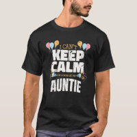 I Can Keep Calm I M Gonna Be An Auntie Funny New A
