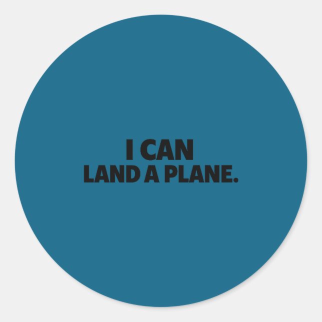 I Can Land A Plane Tee  Classic Round Sticker (Front)