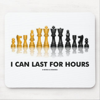 I Can Last For Hours (Chess Humour Chess Set) Mouse Pad