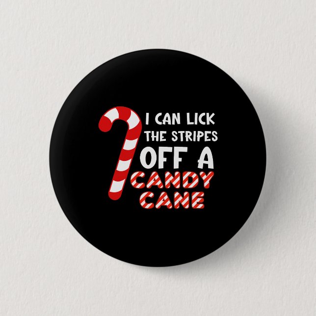 I Can Lick The Strips Of A Candy Cane. Funny  2 Inch Round Button (Front)