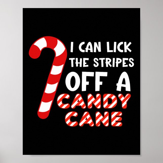 I Can Lick The Strips Of A Candy Cane. Funny  Poster (Front)