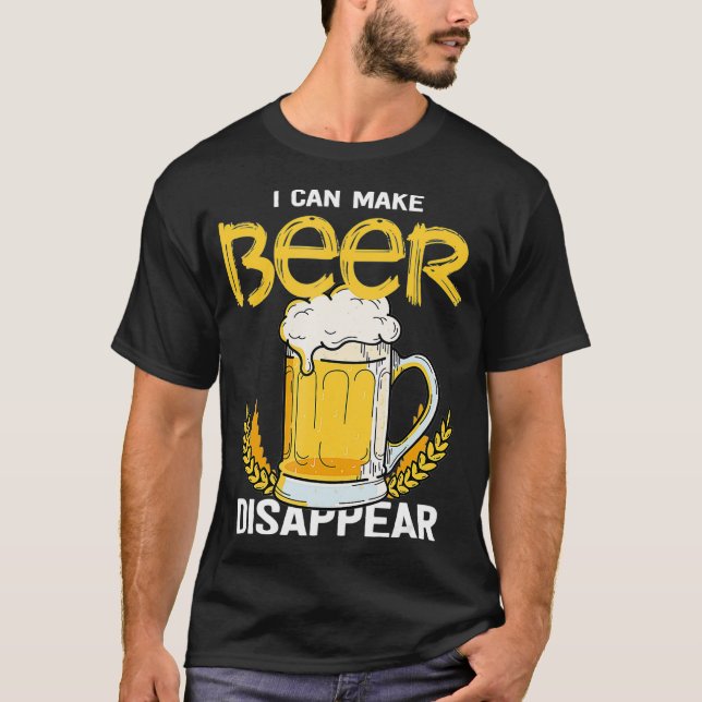 I can make beer disappear beer mug  Beer And T-Shirt (Front)