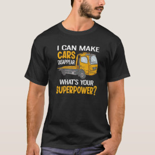 I Can Make Cars Disappear Funny Tow Truck Driver P T-Shirt