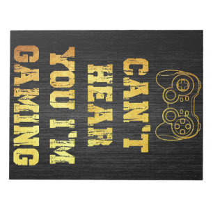 I Can Not Hear You I Am Gaming Notepad