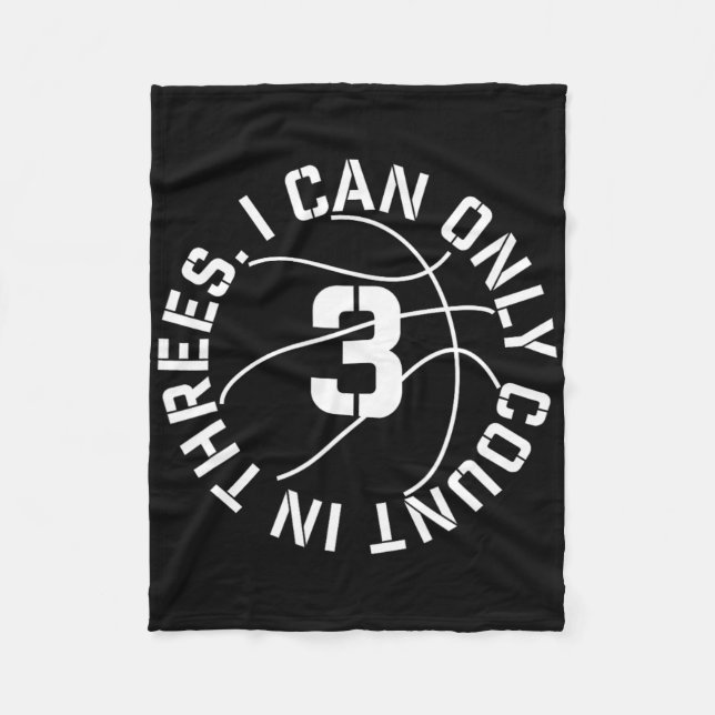 I Can Only Count In 3s Bysketbyll 3 Point Shot  Fleece Blanket (Front)