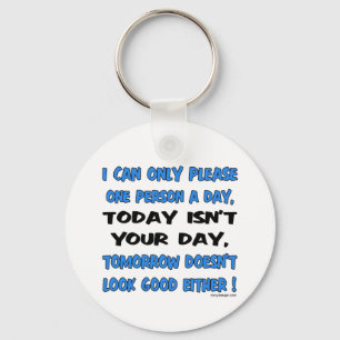 I Can Only Please One Person A Day Humour Keychain