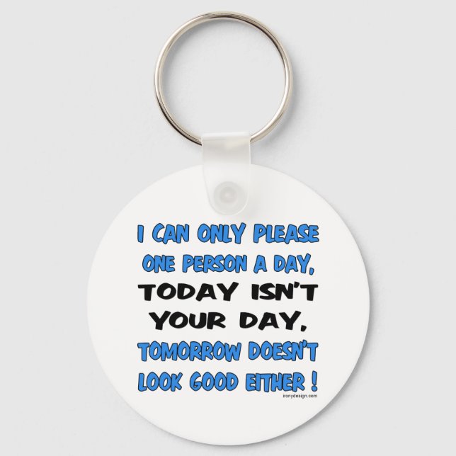 I Can Only Please One Person A Day Humour Keychain (Front)
