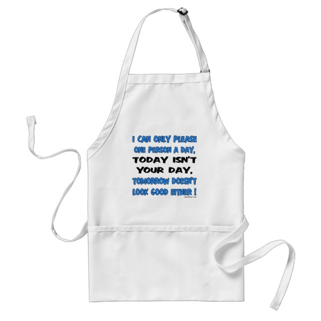 I Can Only Please One Person A Day Humour Standard Apron (Front)