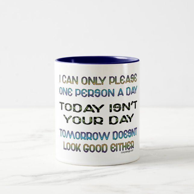 I Can Only Please One Person A Day Humour Two-Tone Coffee Mug (Center)