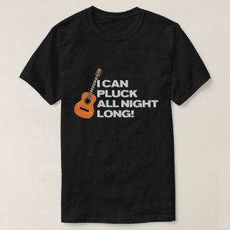 I can pluck T-Shirt